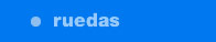 ruedas